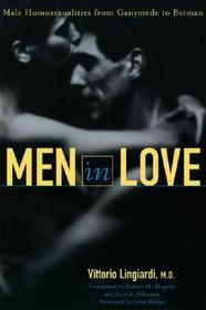 Men in Love: Male Homosexualities from Ganymede to Batman Men in Love: Male Homosexualities from Ganymede to Batman