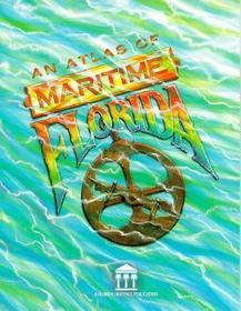 Atlas of Maritime Florida: Roger C. Smith...[Et Al]