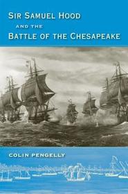 Sir Samuel Hood and the Battle of the Chesapeake Sir Samuel Hood and the Battle of the Chesapeake