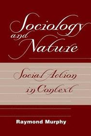 Sociology And Nature: Social Action In Context