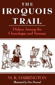 The Iroquois Trail ? Dickon among the Onondagas and Senecas: Dickon among the Onondagas and Senecas