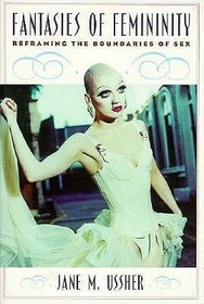Fantasies of Femininity: Reframing the Boundaries of Sex