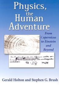 Physics, the Human Adventure – From Copernicus to Einstein and Beyond: From Copernicus to Einstein and Beyond