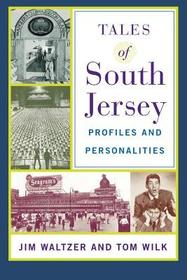 Tales of South Jersey ? Profiles and Personalities: Profiles and Personalities Tales of South Jersey ? Profiles and Personalities: Profiles and Personalities