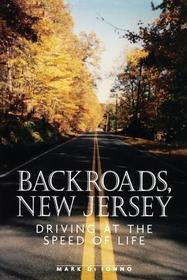 Backroads, New Jersey ? Driving at the Speed of Life: Driving at the Speed of Life