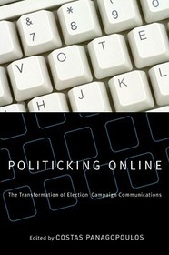 Politicking Online – The Transformation of Election Campaign Communications: The Transformation of Election Campaign Communications