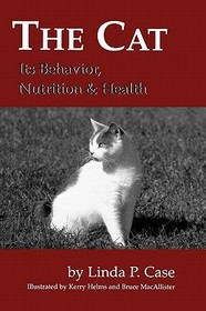 The Cat: Its Behavior, Nutrition & Health: Its Behavior, Nutrition and Health