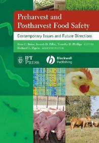 Preharvest and Postharvest Food Safety: Contempora ry Issues and Future Directions: Contemporary Issues and Future Directions