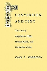 Conversion And Text – The Cases of Augustine of Hippo, Herman–Judah, and Constantine Tsatsos: The Cases of Augustine of Hippo, Herman-Judah, and Constantine Tsatsos