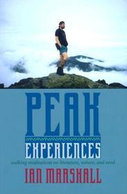 Peak Experiences – Walking Meditations on Literature, Nature and Need: Walking Meditations on Literature, Nature and Need