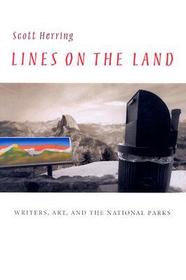 Lines on the Land – Writers, Art, and the National Parks: Writers, Art, and the National Parks