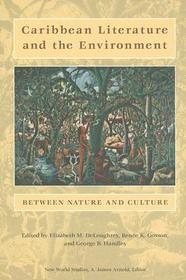 Caribbean Literature and the Environment – Between Nature and Culture: Between Nature and Culture