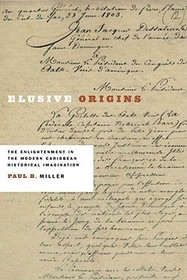 Elusive Origins – The Enlightenment in the Modern Caribbean Historical Imagination: The Enlightenment in the Modern Caribbean Historical Imagination