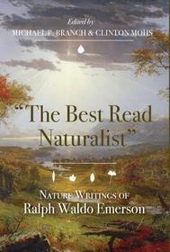 The Best Read Naturalist – Nature Writins of Ralph Waldo Emerson: Nature Writins of Ralph Waldo Emerson