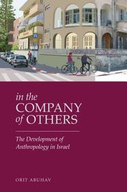 In the Company of Others – The Development of Anthropology in Israel: The Development of Anthropology in Israel