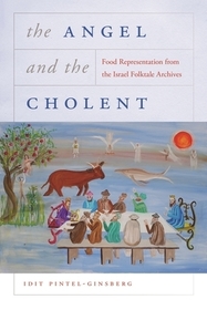 The Angel and the Cholent – Food Representation from the Israel Folktale Archives: Food Representation from the Israel Folktale Archives