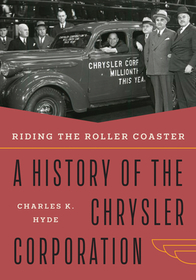 Riding the Roller Coaster: A History of the Chrysler Corporation Riding the Roller Coaster: A History of the Chrysler Corporation