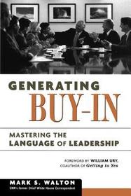 Generating Buy-In: Mastering the Language of Leadership