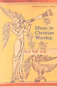 Music in Christian Worship: At the Service of the Liturgy