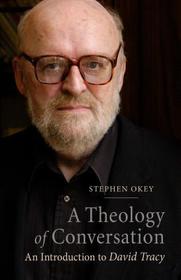 A Theology of Conversation: An Introduction to David Tracy