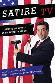 Satire TV ? Politics and Comedy in the Post?Network Era: Politics and Comedy in the Post-Network Era Satire TV ? Politics and Comedy in the Post?Network Era: Politics and Comedy in the Post-Network Era