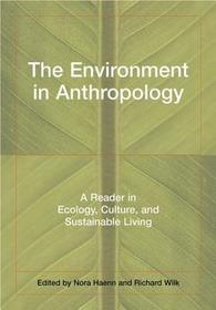 The Environment in Anthropology: A Reader in Ecology, Culture, and Sustainable Living