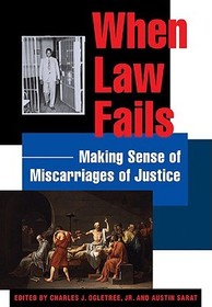 When Law Fails – Making Sense of Miscarriages of Justice: Making Sense of Miscarriages of Justice