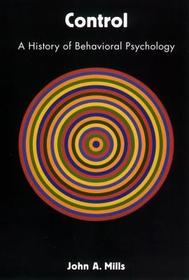 Control: A History of Behavioral Psychology