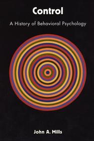 Control – A History of Behavioral Psychology: A History of Behavioral Psychology