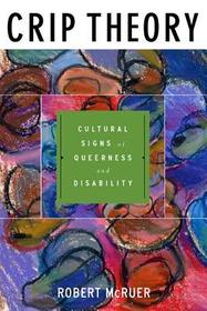 Crip Theory – Cultural Signs of Queerness and Disability: Cultural Signs of Queerness and Disability