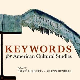 Keywords for American Cultural Studies Keywords for American Cultural Studies