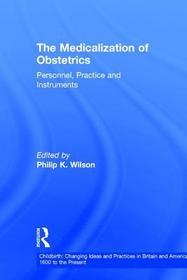 The Medicalization of Obstetrics: Personnel, Practice and Instruments