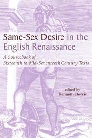 Same-Sex Desire in the English Renaissance: A Sourcebook of Texts, 1470-1650