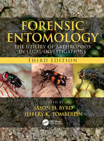 Forensic Entomology: The Utility of Arthropods in Legal Investigations, Third Edition