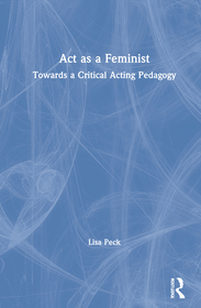 Act as a Feminist: Towards a Critical Acting Pedagogy