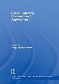 Score Reporting Research and Applications Score Reporting Research and Applications