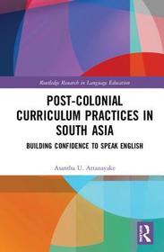 Post-colonial Curriculum Practices in South Asia: Building Confidence to Speak English