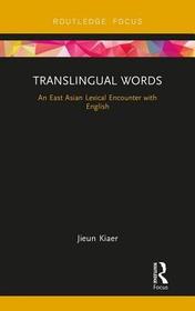 Translingual Words: An East Asian Lexical Encounter with English