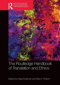 The Routledge Handbook of Translation and Ethics