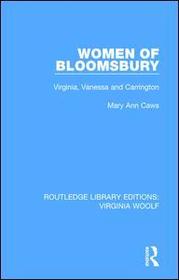 Women of Bloomsbury: Virginia, Vanessa and Carrington
