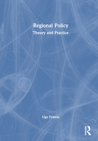 Regional Policy: Theory and Practice Regional Policy: Theory and Practice