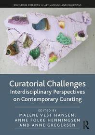 Curatorial Challenges: Interdisciplinary Perspectives on Contemporary Curating