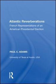 Atlantic Reverberations: French Representations of an American Presidential Election