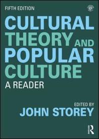 Cultural Theory and Popular Culture: A Reader Cultural Theory and Popular Culture: A Reader