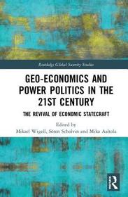 Geo-economics and Power Politics in the 21st Century: The Revival of Economic Statecraft