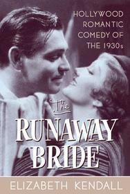 The Runaway Bride: Hollywood Romantic Comedy of the 1930s