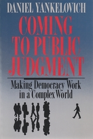 Coming To Public Judgment – Making Democracy Work in a Complex World: Making Democracy Work in a Complex World