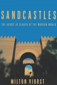 Sandcastles – The Arabs in Search of the Modern World: The Arabs in Search of the Modern World