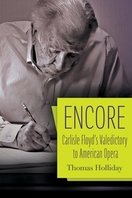 Encore: Carlisle Floyd's Valedictory to American Opera