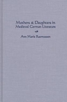 Mothers and Daughters in Medieval German Literature Mothers and Daughters in Medieval German Literature
